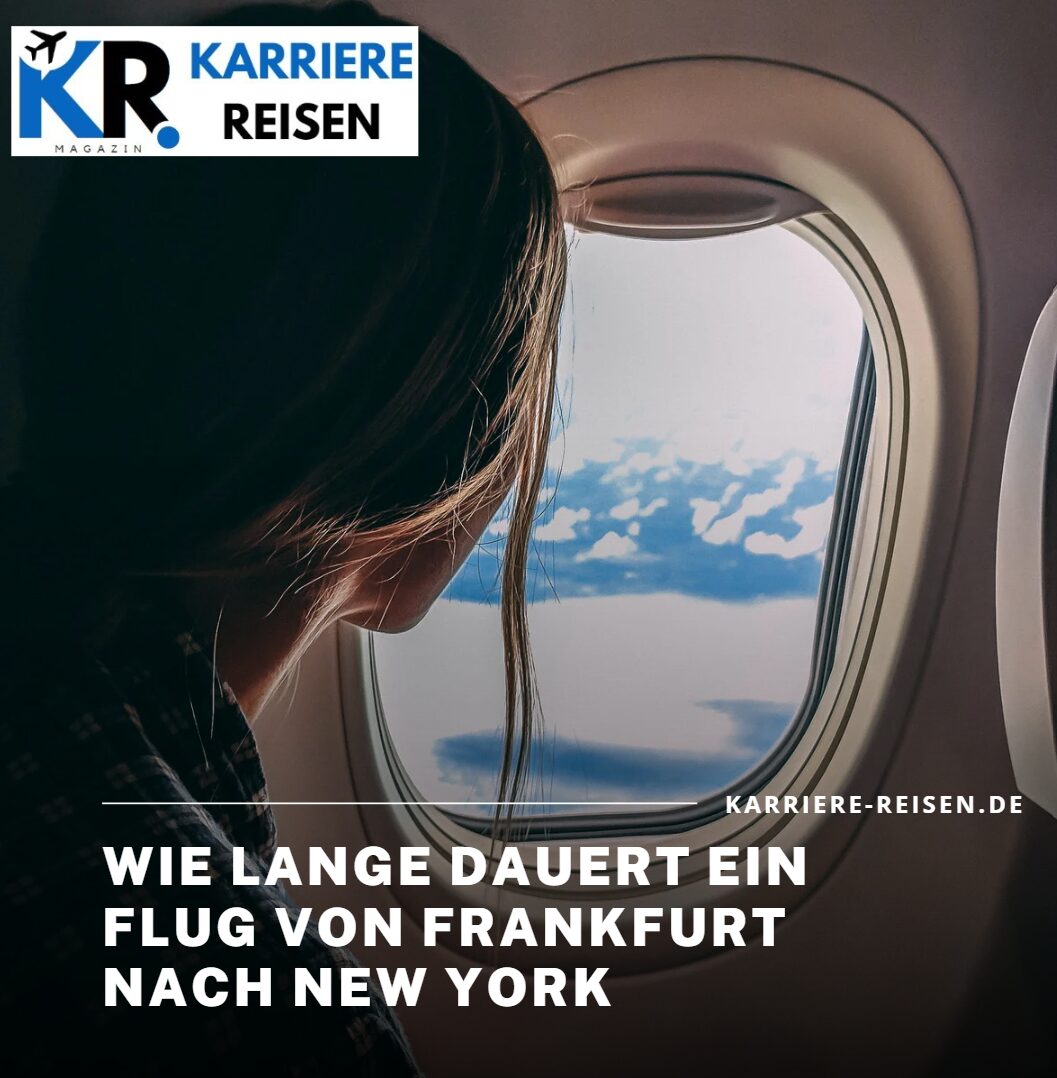Wie lange dauert ein Flug von Frankfurt nach New York Beste Reisezeit