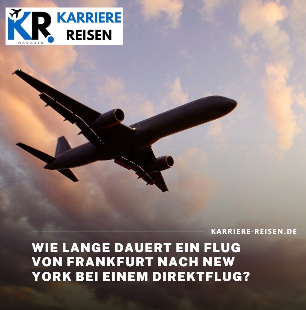 Wie lange dauert ein Flug von Frankfurt nach New York bei einem Direktflug