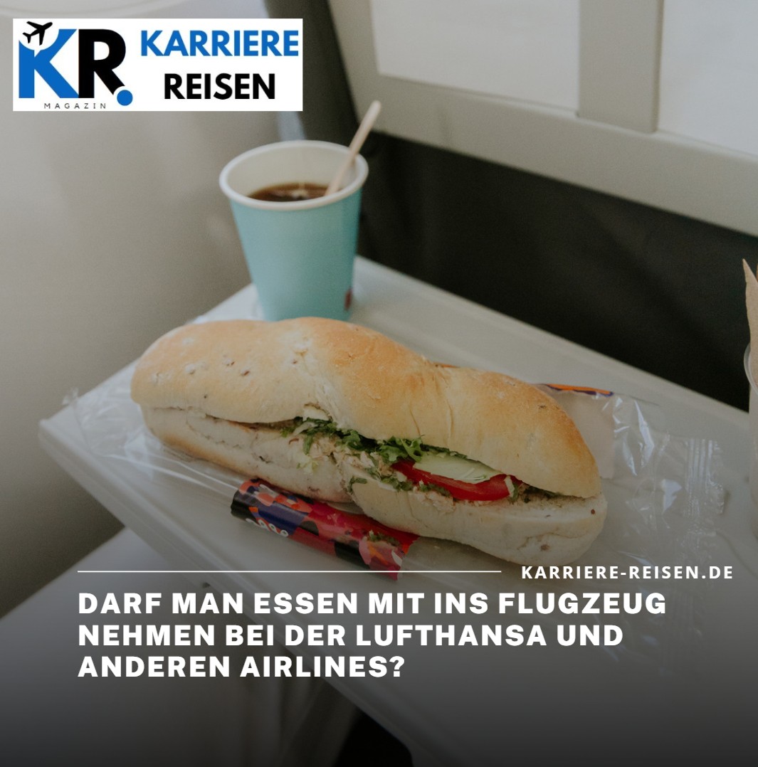 Darf man Essen mit ins Flugzeug nehmen bei der Lufthansa und anderen Airlines Darf man Essen mit ins Flugzeug nehmen bei der Lufthansa und anderen Airlines